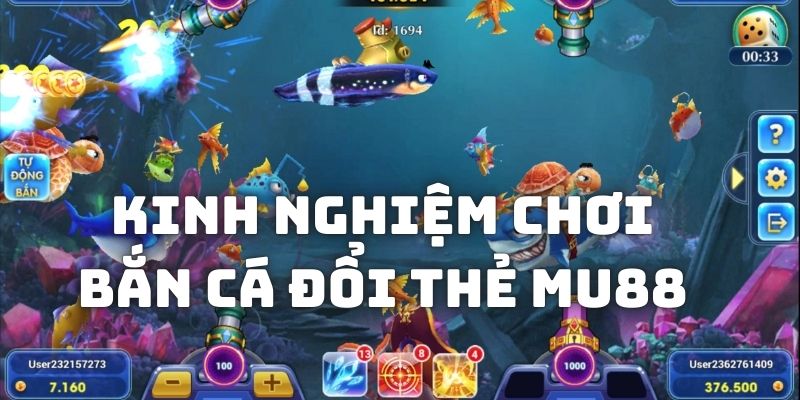 Bí kíp giúp kiếm tiền siêu dễ từ các game bắn cá MU88