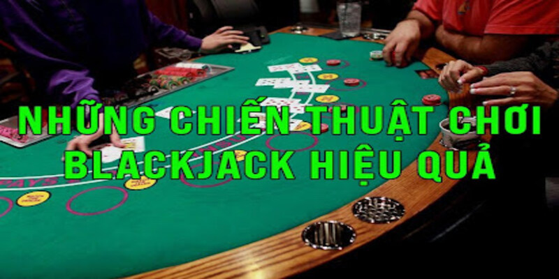 Hướng dẫn chơi Blackjack hiệu quả từ cao thủ MU88